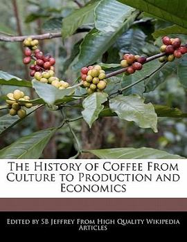 The History of Coffee from Culture to Production and Economics