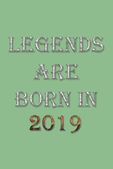 Paperback Legends Are Born In 2019 Notebook: Lined Notebook/Journal Gift 120 Pages, 6x9 Soft Cover, Matte Finish, DarkSeaGreen Cover Book