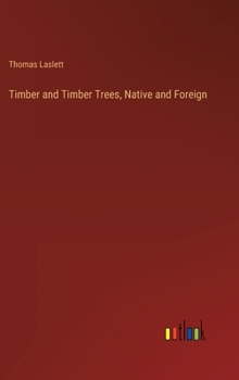 Hardcover Timber and Timber Trees, Native and Foreign Book