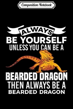 Composition Notebook: Always Be Bearded Dragon Funny Bearded Dragon  Journal/Notebook Blank Lined Ruled 6x9 100 Pages