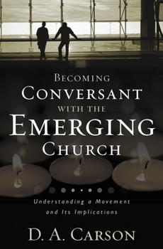 Paperback Becoming Conversant with the Emerging Church: Understanding a Movement and Its Implications Book