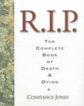 Hardcover R.I.P.: The Complete Book of Death and Dying Book