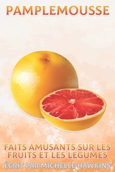 Pamplemousse: Faits amusants sur les fruits et les légumes #50