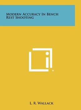 Hardcover Modern Accuracy In Bench Rest Shooting Book