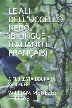 Le Ali Dell'uccello Nero (Bilingue - Italiano E Français): A Floresta Dourada Spin -Off
