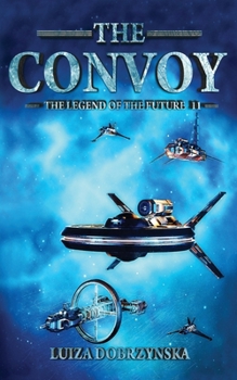 The Convoy: The Legend of the Future II - Book #2 of the Legend of the Future