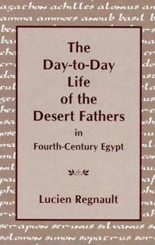 Paperback The Day-To-Day Life of the Desert Fathers in Fourth-Century Egypt Book