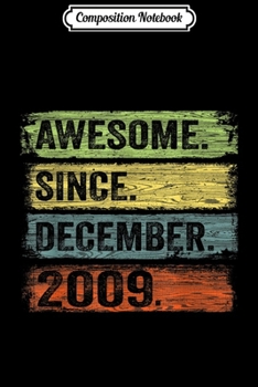 Composition Notebook: Awesome Since December 2009 10th Birthday Gifts  Journal/Notebook Blank Lined Ruled 6x9 100 Pages