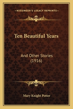 Paperback Ten Beautiful Years: And Other Stories (1916) Book