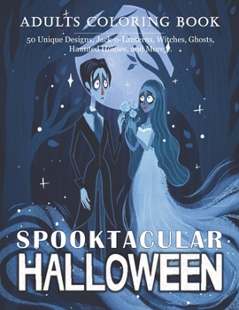 Spooktacular Halloween: An Adults Coloring Book For Women Featuring Beautiful Witches, Magical Potions, And Spellbinding Ritual Scenes With Creepy ... Designs For Stress Relief And Relaxation !