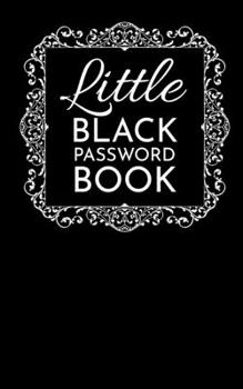 Little Black Password Book: Vintage Floral Design: Secure your passwords with this Internet address and Password Logbook: Secure notebook, diary, ... Password: 50 Pages (1400 passwords), 5"x8"