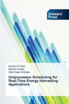 Paperback Uniprocessor Scheduling for Real-Time Energy Harvesting Applications Book