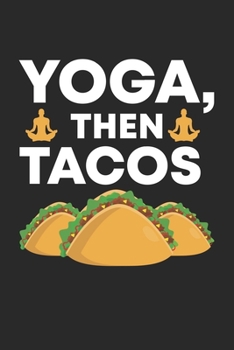 Yoga, Then Tacos: Lustiger Yoga Lehrer Workout Foodie Notizbuch liniert DIN A5 - 120 Seiten für Notizen, Zeichnungen, Formeln | Organizer Schreibheft Planer Tagebuch