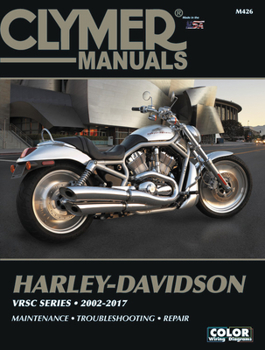 Harley-Davidson VRSC Series Clymer Manual: 2002-2017: Maintenance * Troubleshooting * Repair