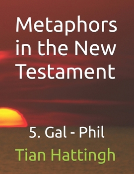 Metaphors in the New Testament: 5. Gal - Phil