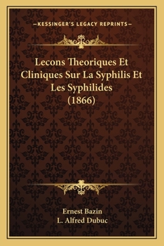 Paperback Lecons Theoriques Et Cliniques Sur La Syphilis Et Les Syphilides (1866) [French] Book