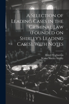 Paperback A Selection of Leading Cases in the Criminal Law (founded on Shirley's Leading Cases), With Notes Book