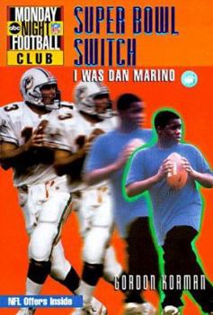 NFL Monday Night Football Club: Super Bowl Switch - Book #3: I Was Dan Marino (NFL Monday Night Football Club)