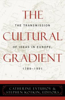 Hardcover The Cultural Gradient: The Transmission of Ideas in Europe, 1789d1991 Book