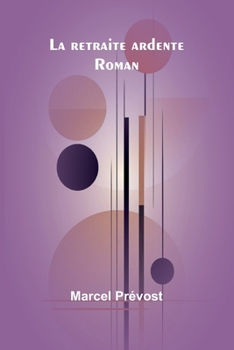 La retraite ardente: Roman (French Edition)