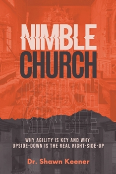 Paperback Nimble Church: Why Agility Is Key And Why Upside-Down Is The Real Right-Side-Up Book