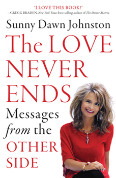 Paperback The Love Never Ends: Messages from the Other Side Book