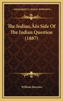 Hardcover The Indian's Side of the Indian Question (1887) Book