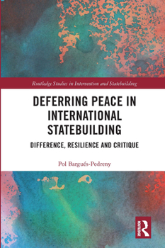 Paperback Deferring Peace in International Statebuilding: Difference, Resilience and Critique Book