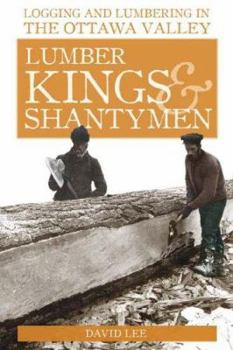 Paperback Lumber Kings and Shantymen: Logging and Lumbering in the Ottawa Valley Book