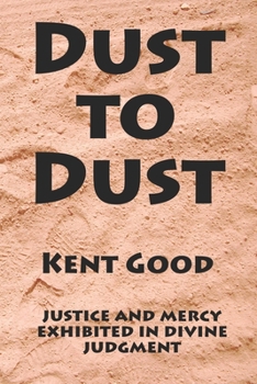 Paperback Dust To Dust: justice and mercy exhibited in divine judgment Book