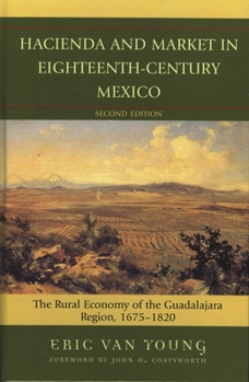 Hardcover Hacienda and Market in Eighteenth-Century Mexico: The Rural Economy of the Guadalajara Region, 1675-1820 Book