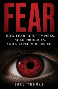 Paperback Fear: How Dread Built Empires, Sold Products, and Shaped Modern Life Book