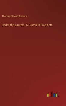 Hardcover Under the Laurels. A Drama in Five Acts Book
