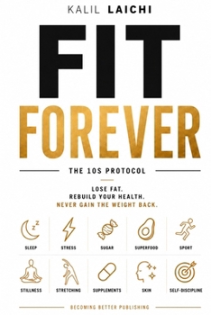 Fit Forever: Lose Fat, Rebuild Your Healt, Never Gain the Weight Back