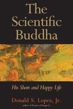Hardcover The Scientific Buddha: His Short and Happy Life Book
