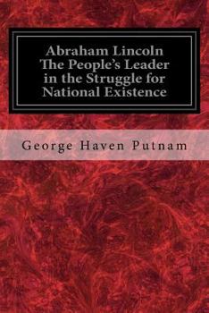 Paperback Abraham Lincoln The People's Leader in the Struggle for National Existence Book