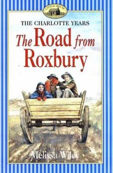 The Road from Roxbury (Little House) - Book #3 of the Little House: The Charlotte Years