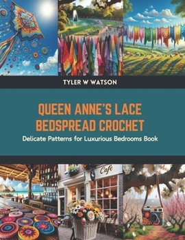 Paperback Queen Anne's Lace Bedspread Crochet: Delicate Patterns for Luxurious Bedrooms Book