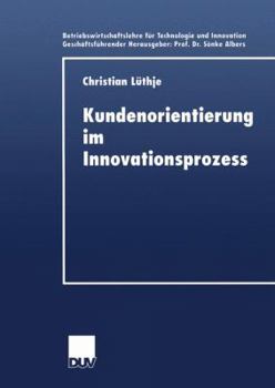 Paperback Kundenorientierung Im Innovationsprozess: Eine Untersuchung Der Kunden-Hersteller-Interaktion in Konsumgütermärkten [German] Book