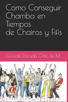 Paperback Como Conseguir Chamba en Tiempos de Chairos y Fifis [Spanish] Book