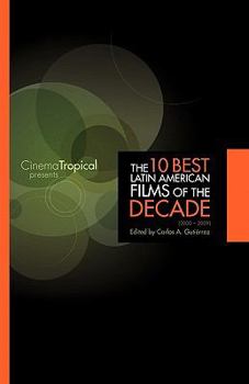 Paperback The Ten Best Latin American Films of the Decade Book