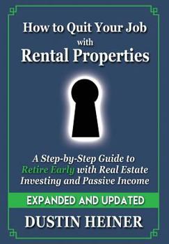 Hardcover How to Quit Your Job with Rental Properties: Expanded and Updated - A Step-by-Step Guide to Retire Early with Real Estate Investing and Passive Income Book