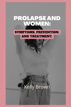 Paperback Prolapse and Women: Symptoms, Prevention, and Treatment Book