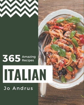 Paperback 365 Amazing Italian Recipes: A Must-have Italian Cookbook for Everyone Book