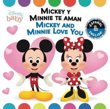 Board book Mickey and Minnie Love You / Mickey Y Minnie Te Aman (English-Spanish) (Disney Baby) Book