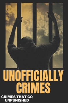 Paperback Unofficial Crimes: The Crimes That Go Unpunished Book