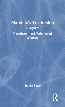 Hardcover Mandela's Leadership Legacy: Emotional and Existential Wisdom Book