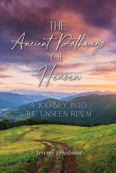 Paperback The Ancient Pathways of Heaven: A Journey Into the Unseen Realm Book