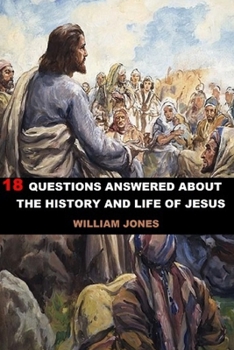 Paperback 18 Questions Answered About The History And Life Of Jesus Book