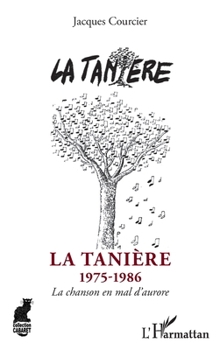 La Tanière: 1975-1986 La chanson en mal d'aurore (Cabaret) (French Edition)